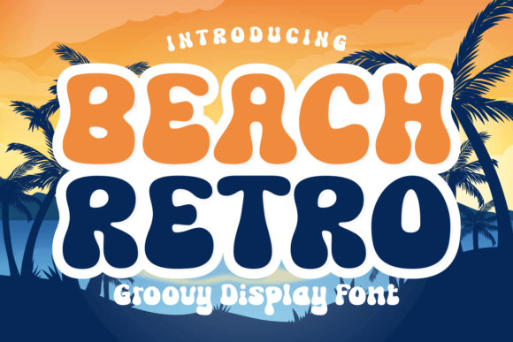 Beach Retro: A Display Font That Brings Warmth and Energy to Digital Layouts